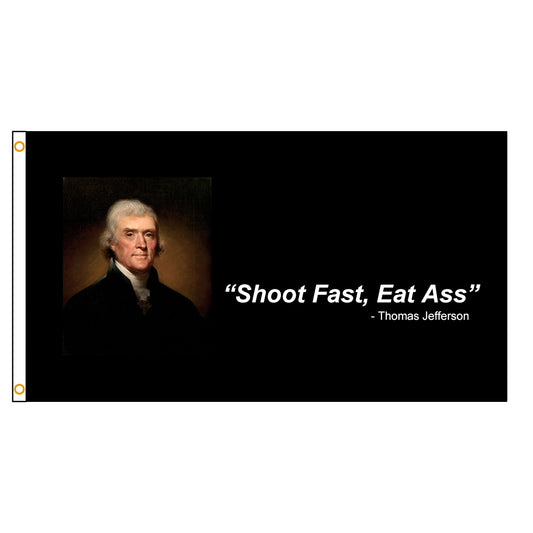 Thomas Jefferson Shoot Fast Eat Ass Flag